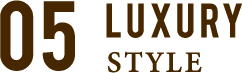 05 LUXURY STYLE